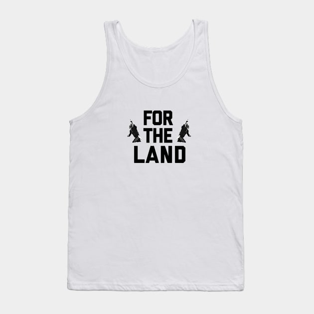 For The Land Tank Top by BradWard12